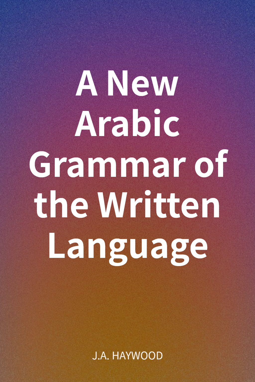 A New Arabic Grammar of the Written Language cover