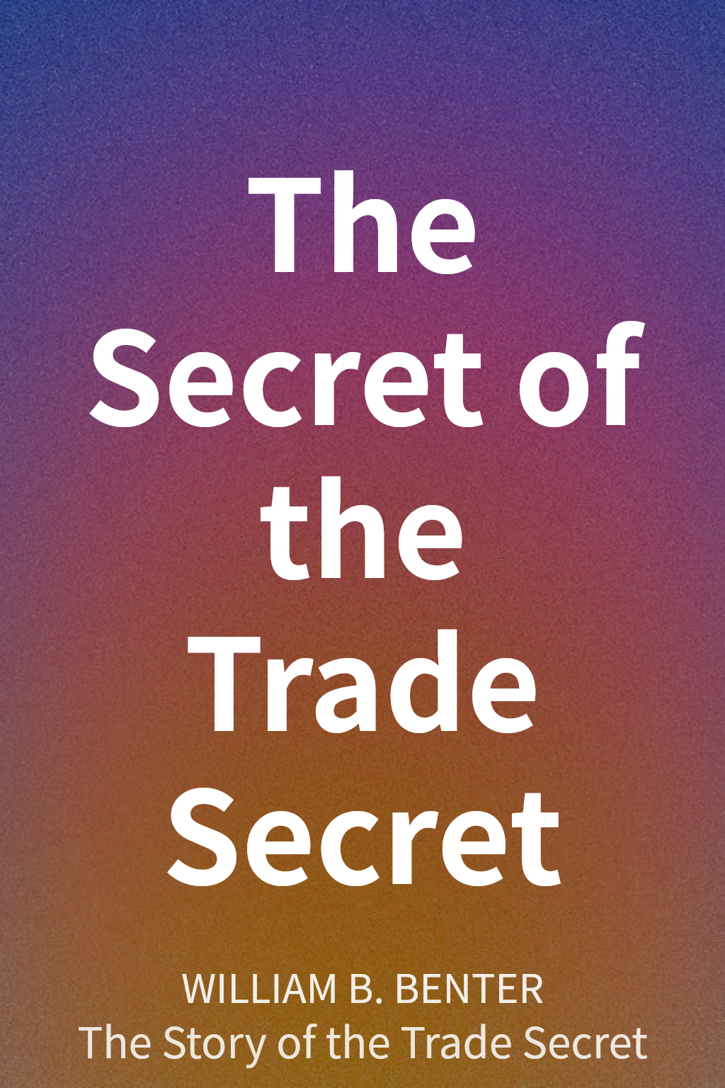 The Secret of the Trade Secret cover