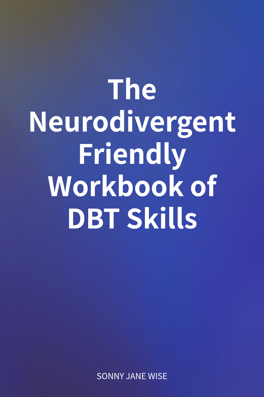 The Neurodivergent Friendly Workbook of DBT Skills cover