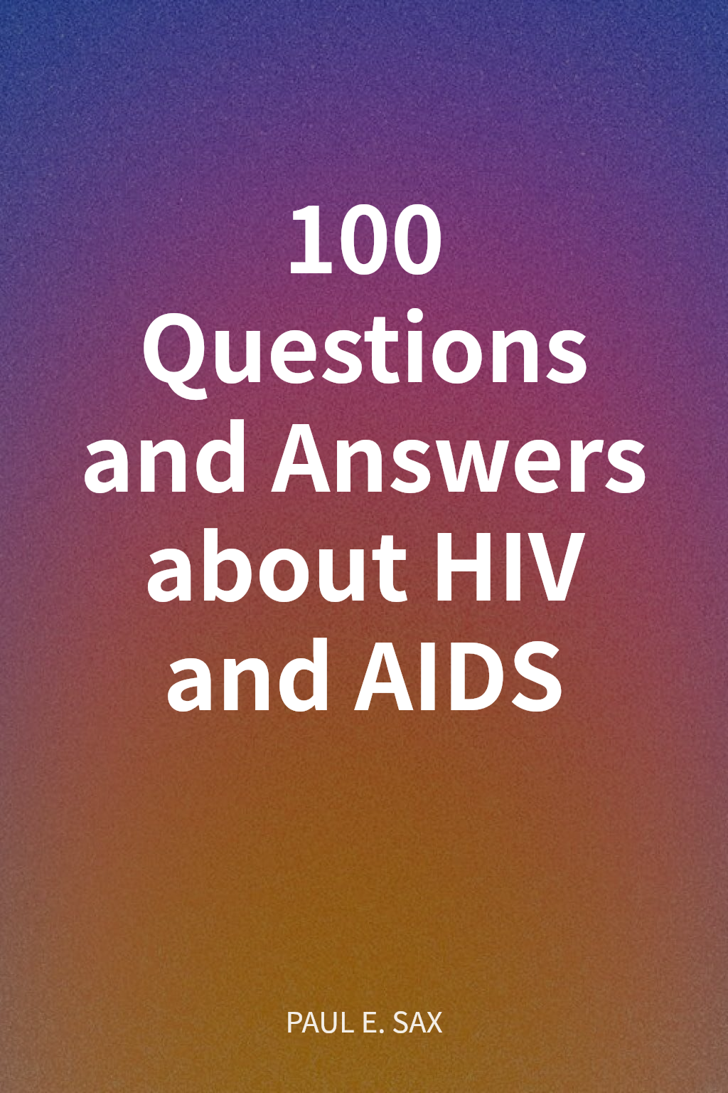 100 Questions and Answers about HIV and AIDS cover