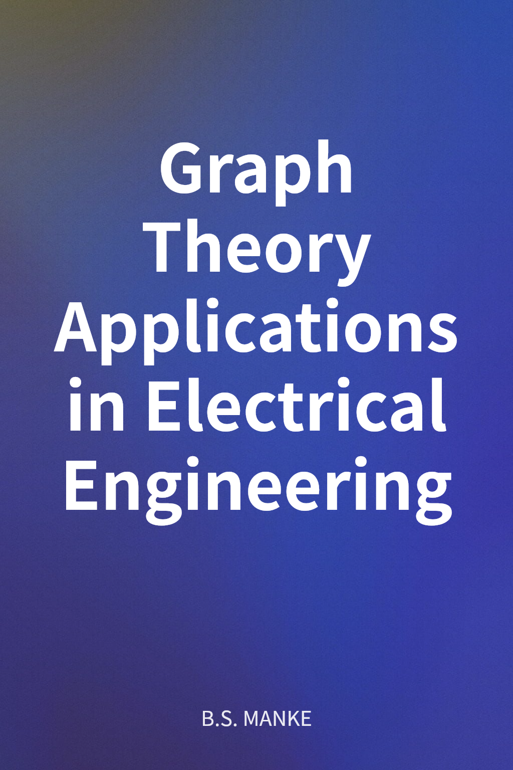 Graph Theory Applications in Electrical Engineering cover