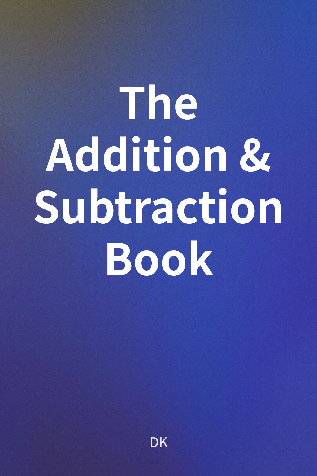 The Addition & Subtraction Book cover