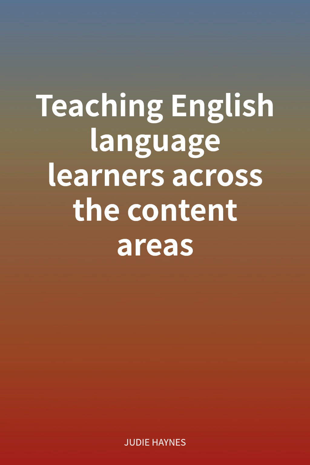 Teaching English language learners across the content areas cover