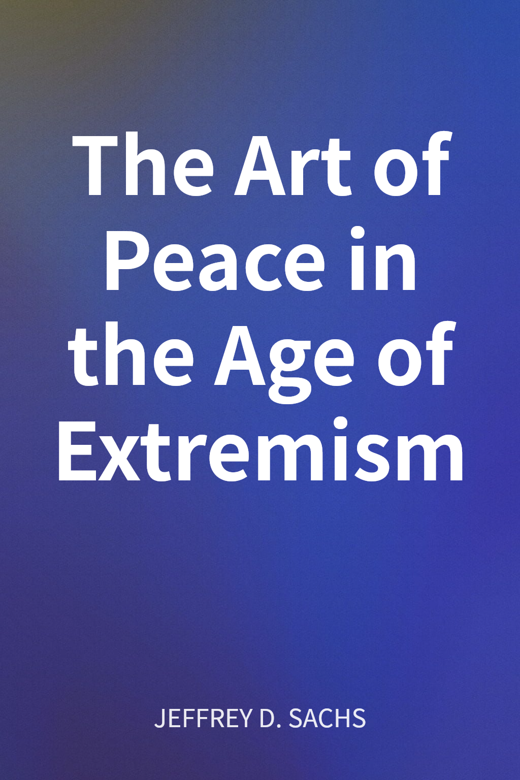 The Art of Peace in the Age of Extremism cover