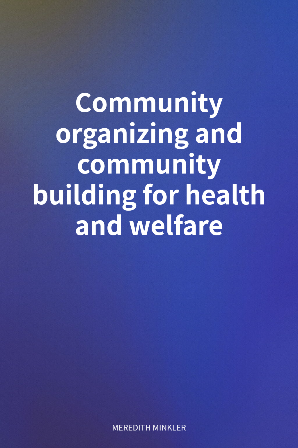 Community organizing and community building for health and welfare cover