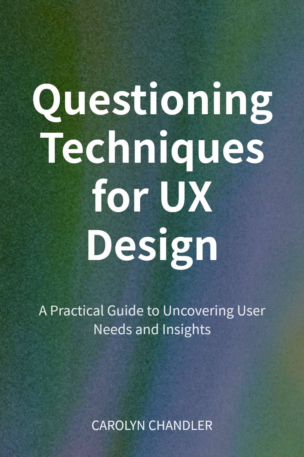 Questioning Techniques for UX Design cover