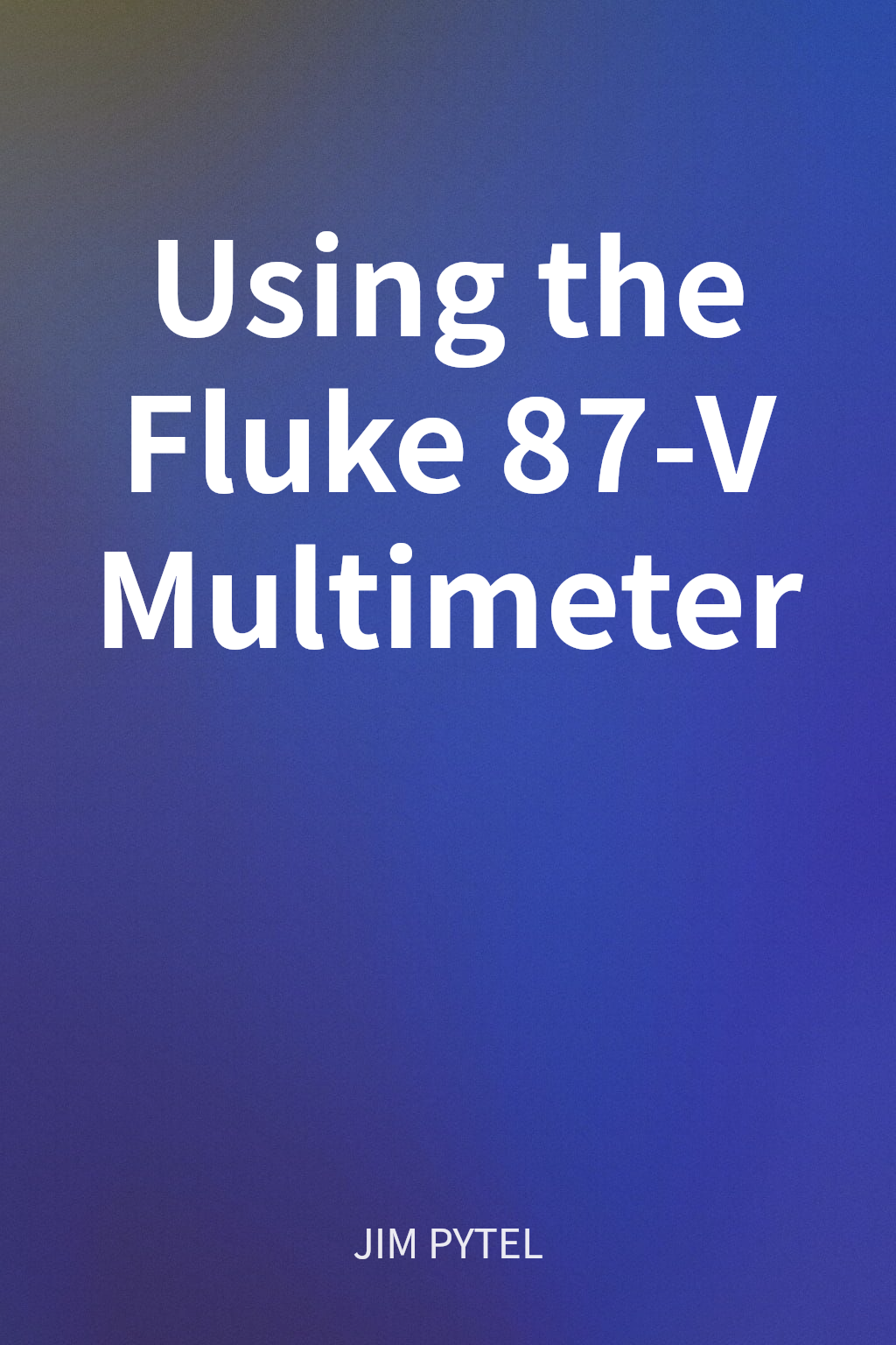 Using the Fluke 87-V Multimeter cover