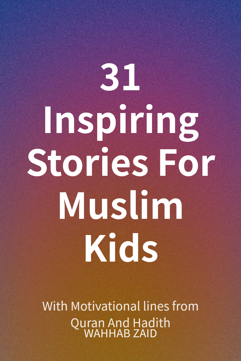 31 Inspiring Stories For Muslim Kids cover