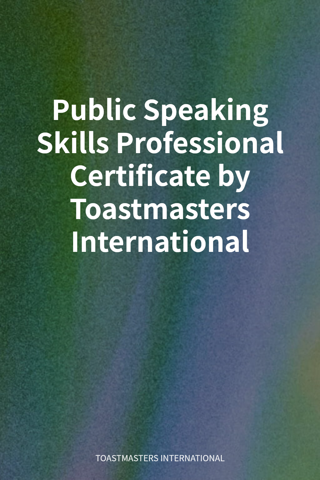 Public Speaking Skills Professional Certificate by Toastmasters International cover