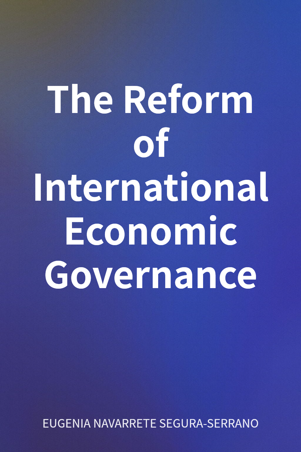 The Reform of International Economic Governance cover