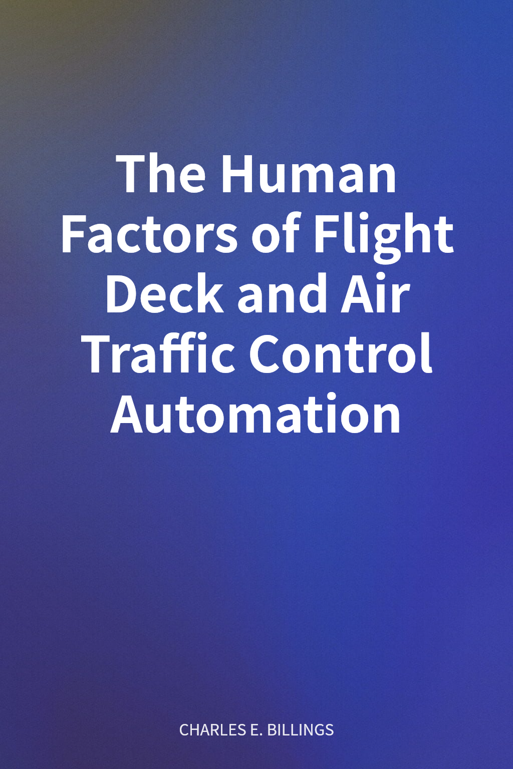The Human Factors of Flight Deck and Air Traffic Control Automation cover