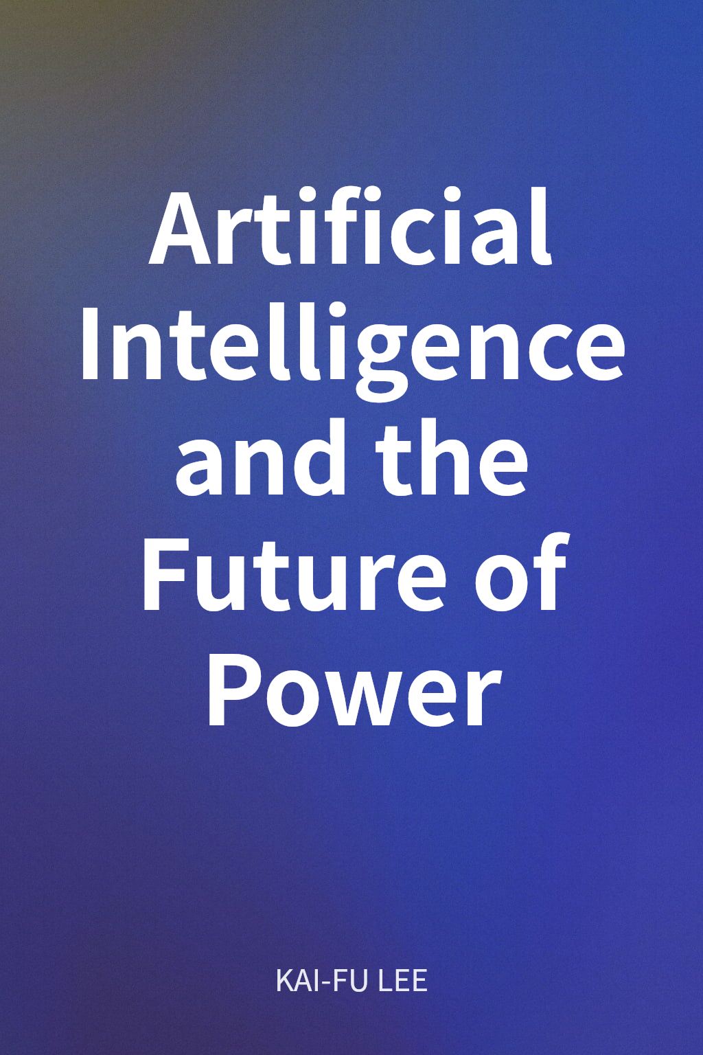 Artificial Intelligence and the Future of Power cover