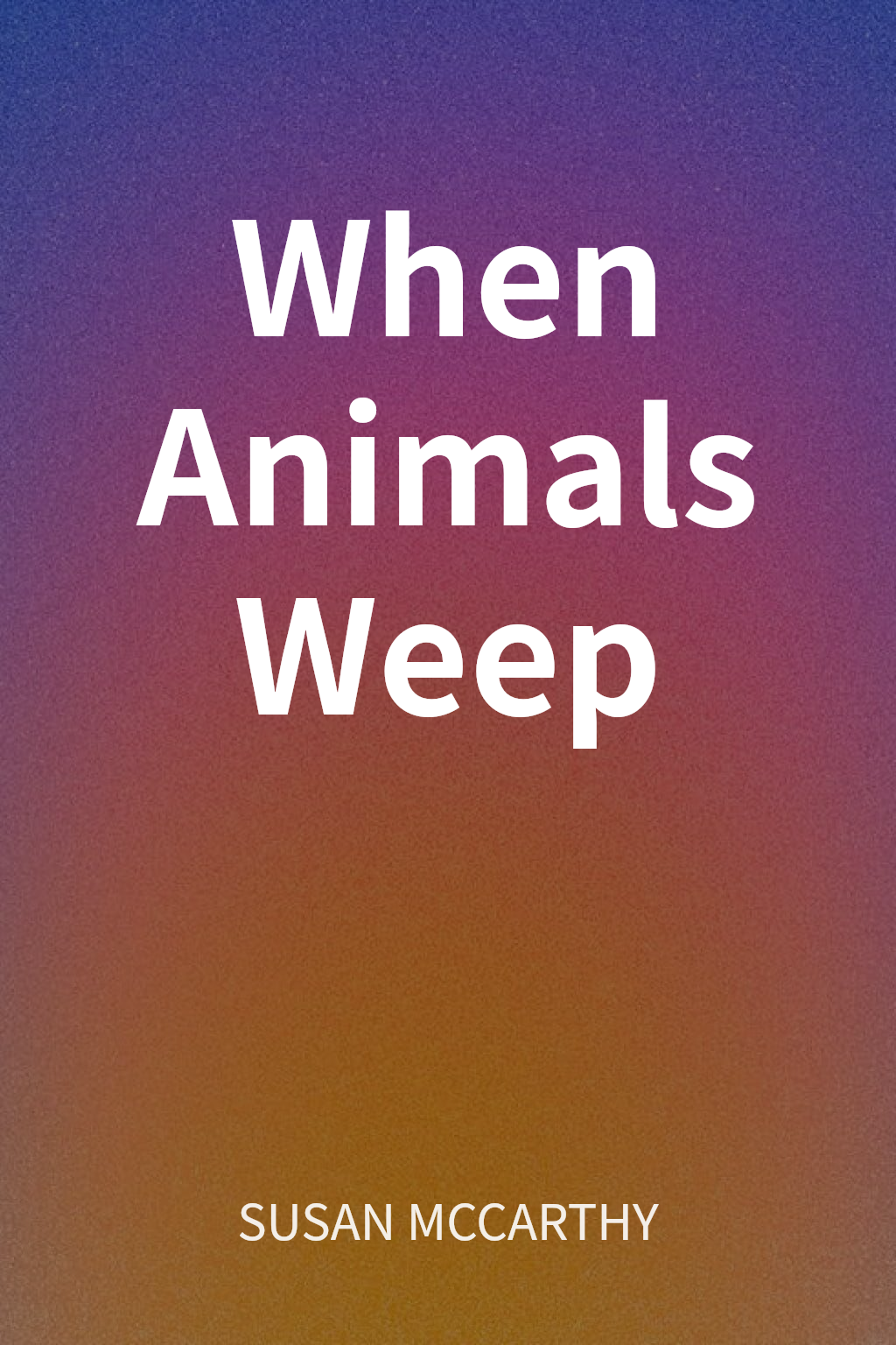 When Animals Weep cover