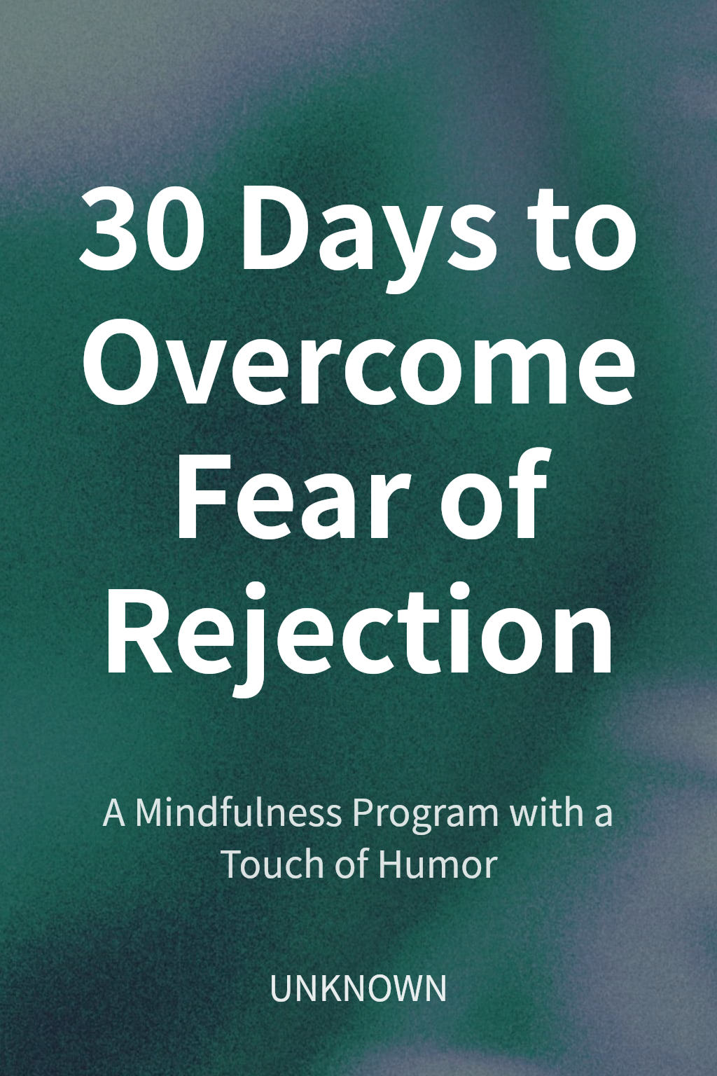 30 Days to Overcome Fear of Rejection cover