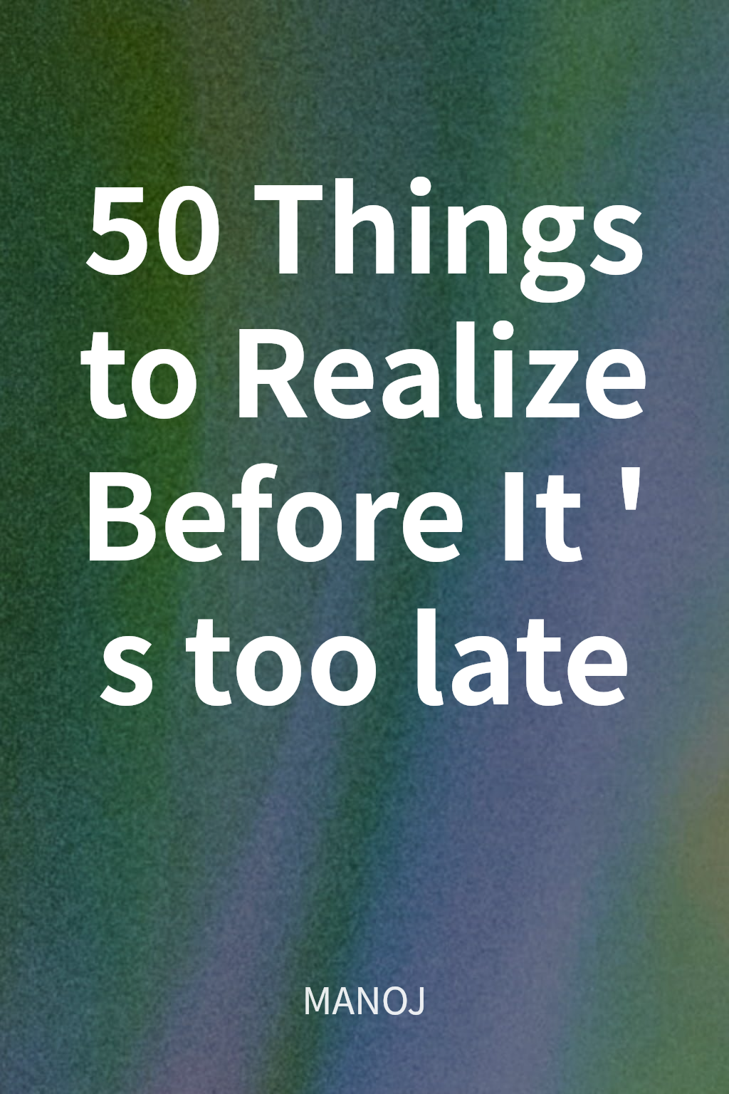 50 Things to Realize Before It's too late cover