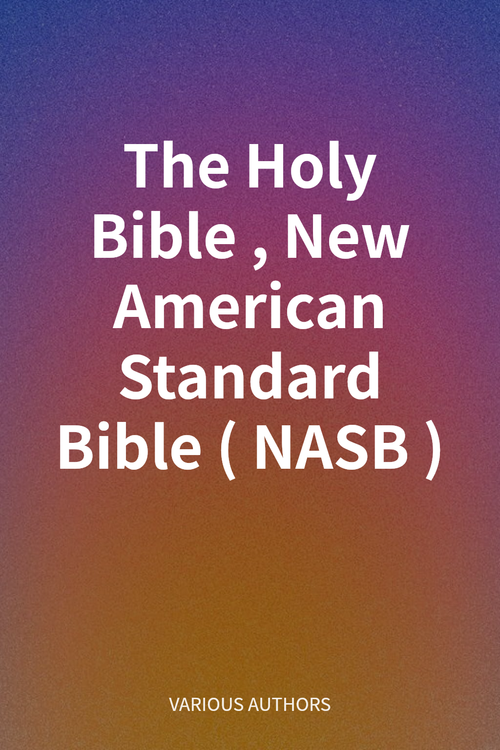 The Holy Bible, New American Standard Bible (NASB) cover