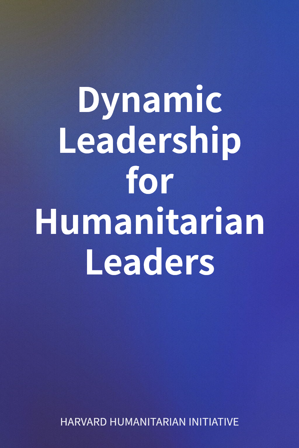 Dynamic Leadership for Humanitarian Leaders cover