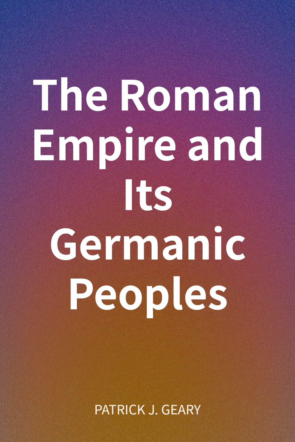 The Roman Empire and Its Germanic Peoples cover