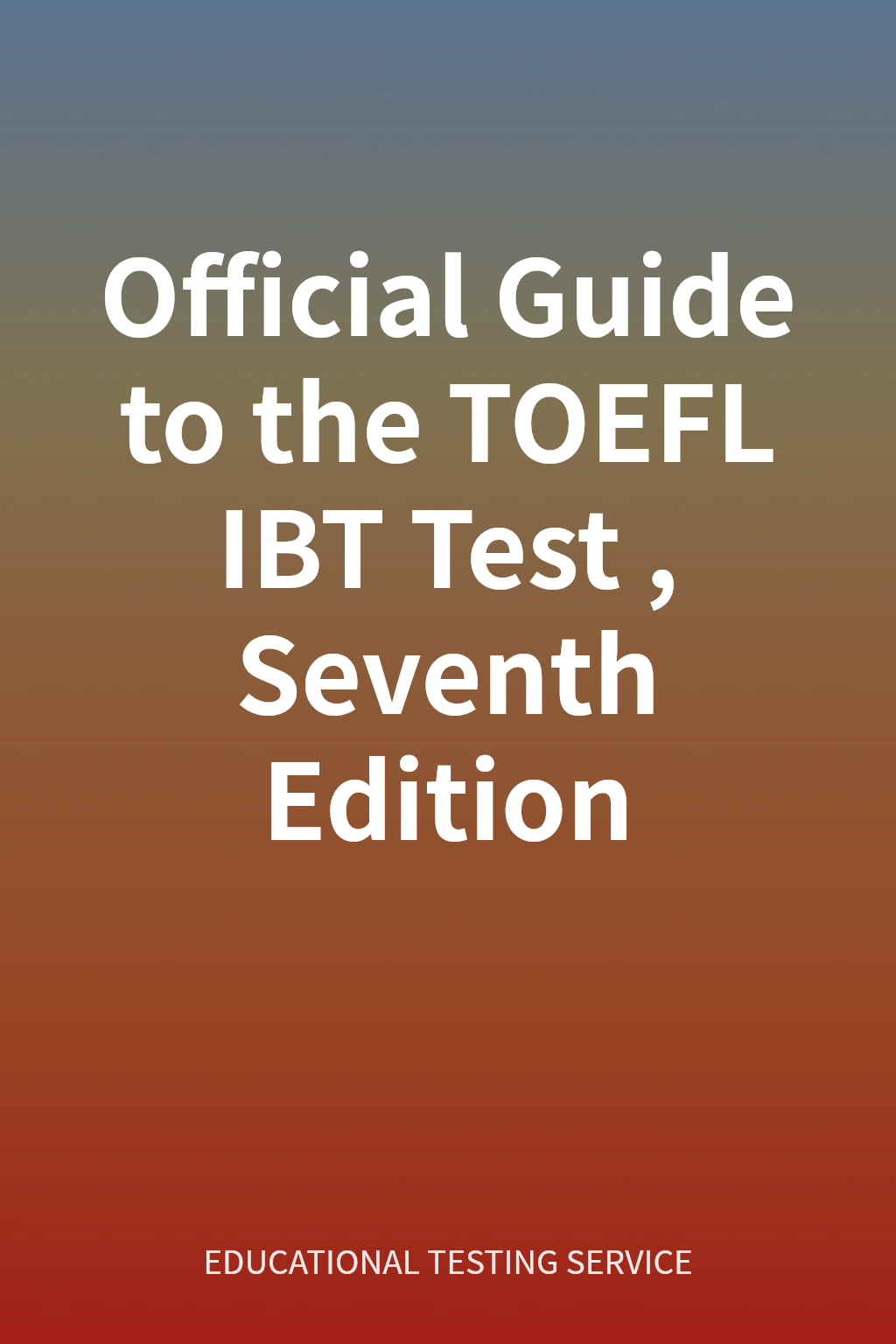 Official Guide to the TOEFL IBT Test, Seventh Edition cover