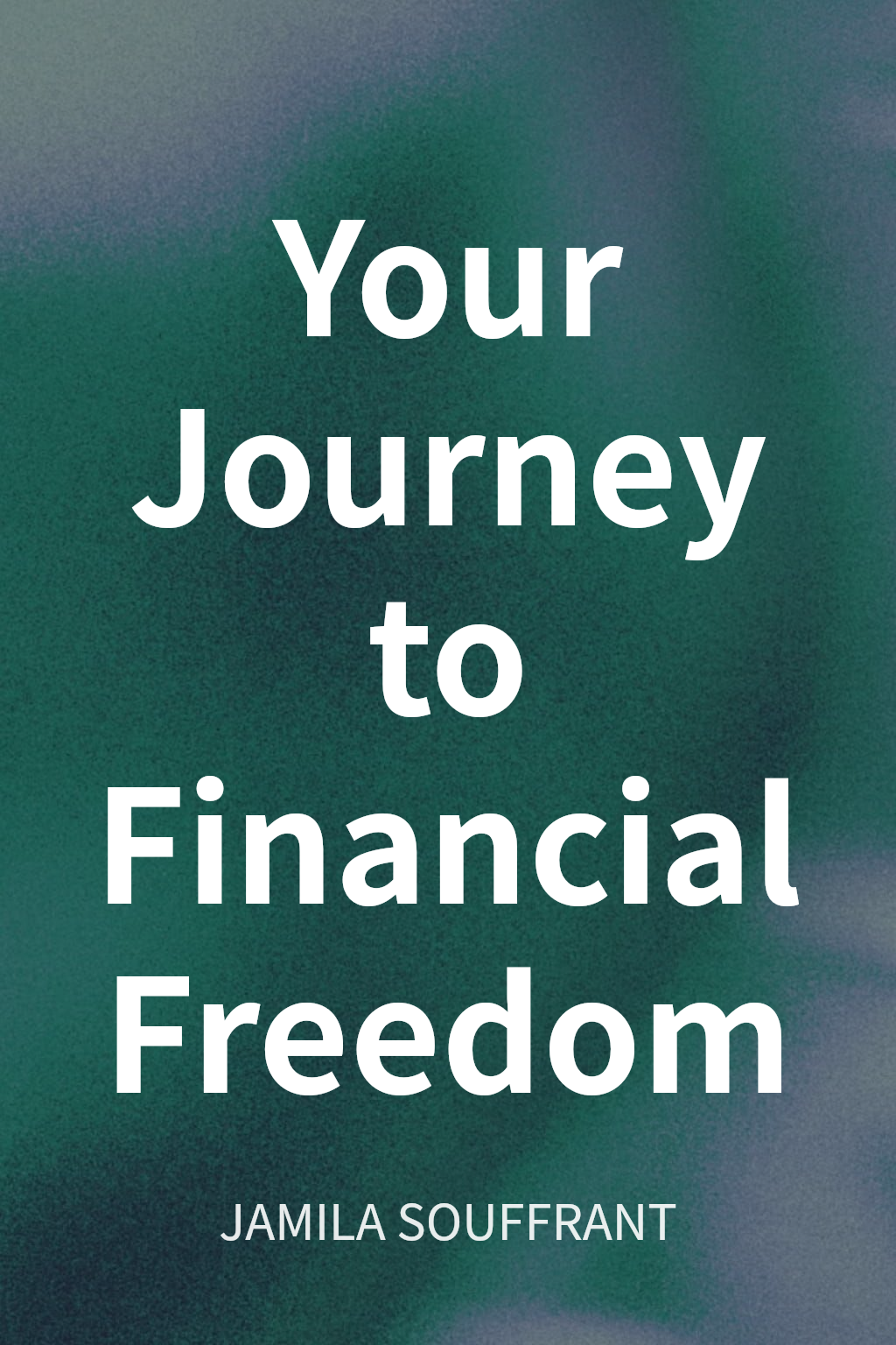 Your Journey to Financial Freedom cover
