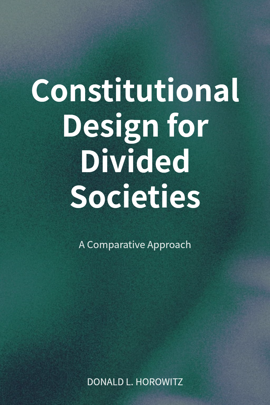 Constitutional Design for Divided Societies cover
