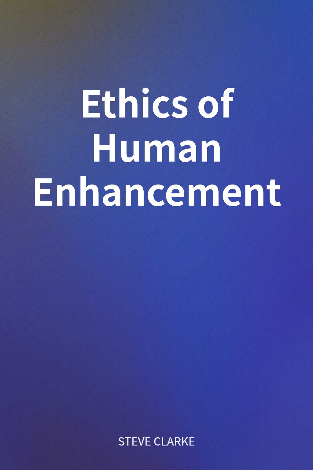 Ethics of Human Enhancement cover