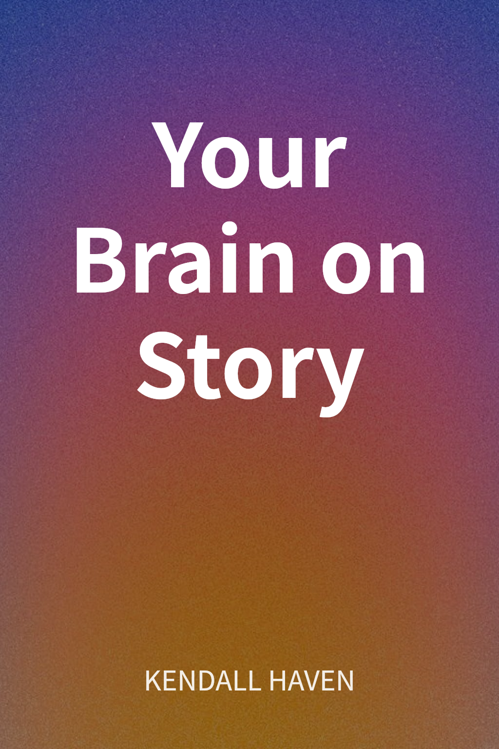 Your Brain on Story cover