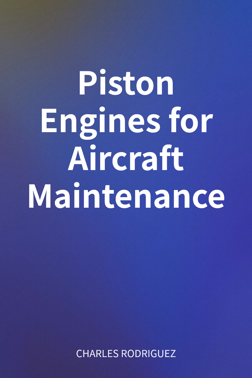 Piston Engines for Aircraft Maintenance cover
