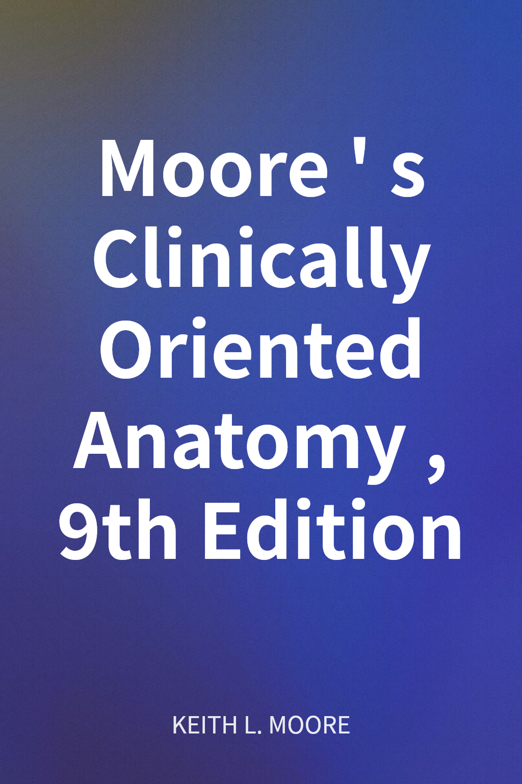 Moore's Clinically Oriented Anatomy, 9th Edition cover