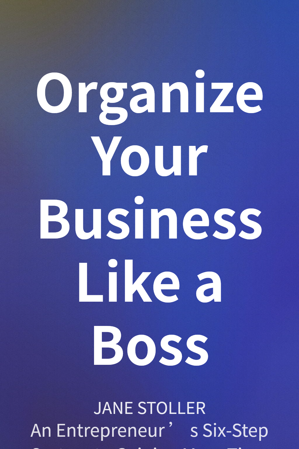 Organize Your Business Like a Boss cover