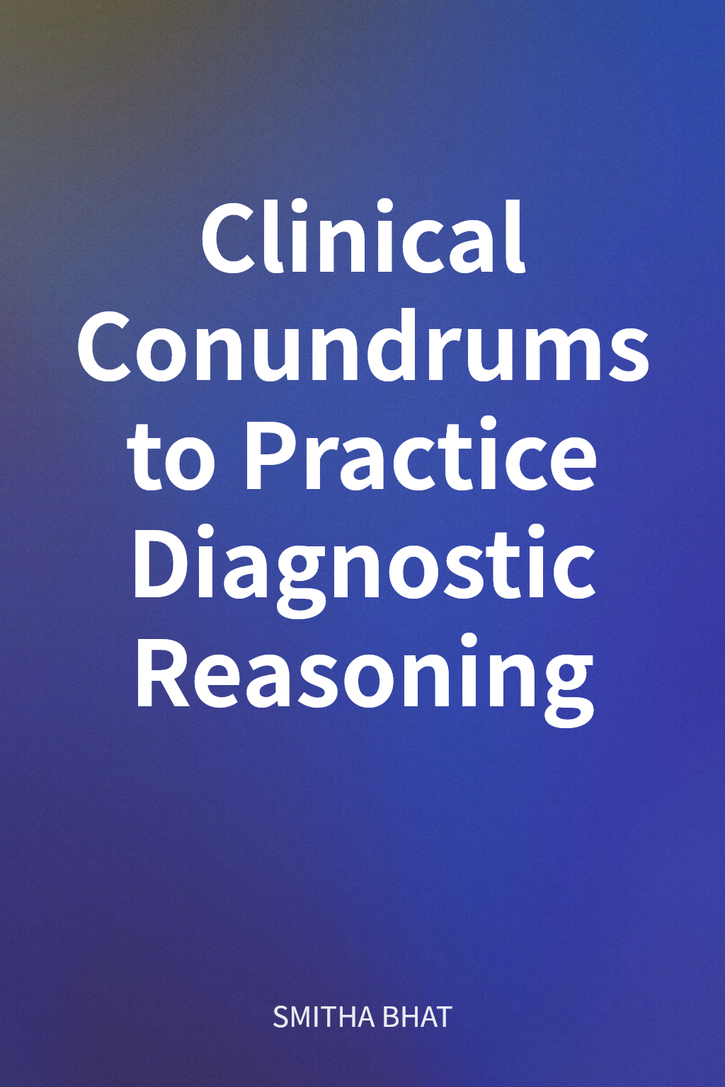 Clinical Conundrums to Practice Diagnostic Reasoning cover