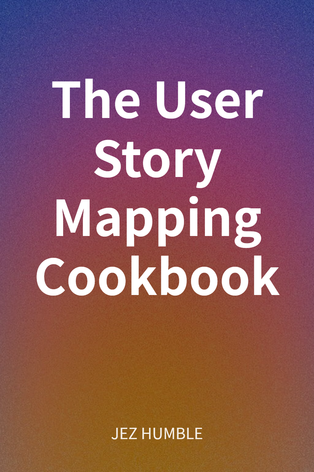 The User Story Mapping Cookbook cover