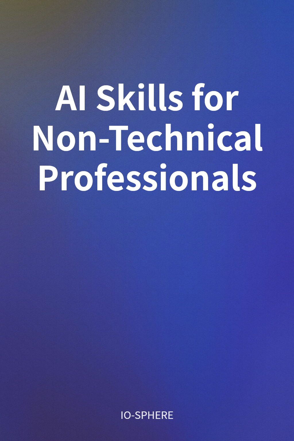 AI Skills for Non-Technical Professionals cover