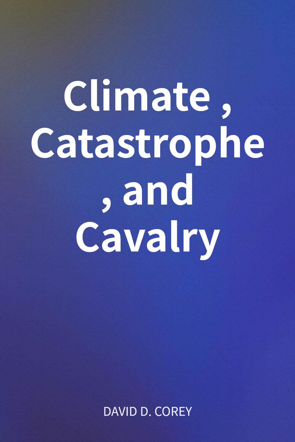 Climate, Catastrophe, and Cavalry cover