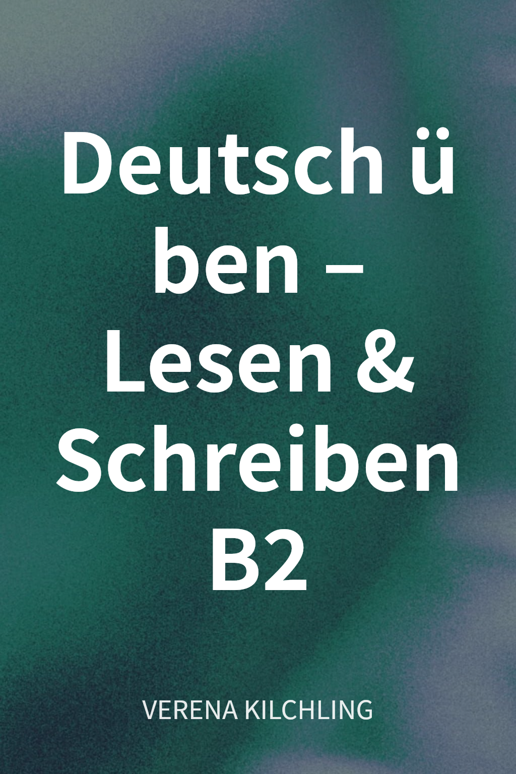 Deutsch üben – Lesen & Schreiben B2 cover