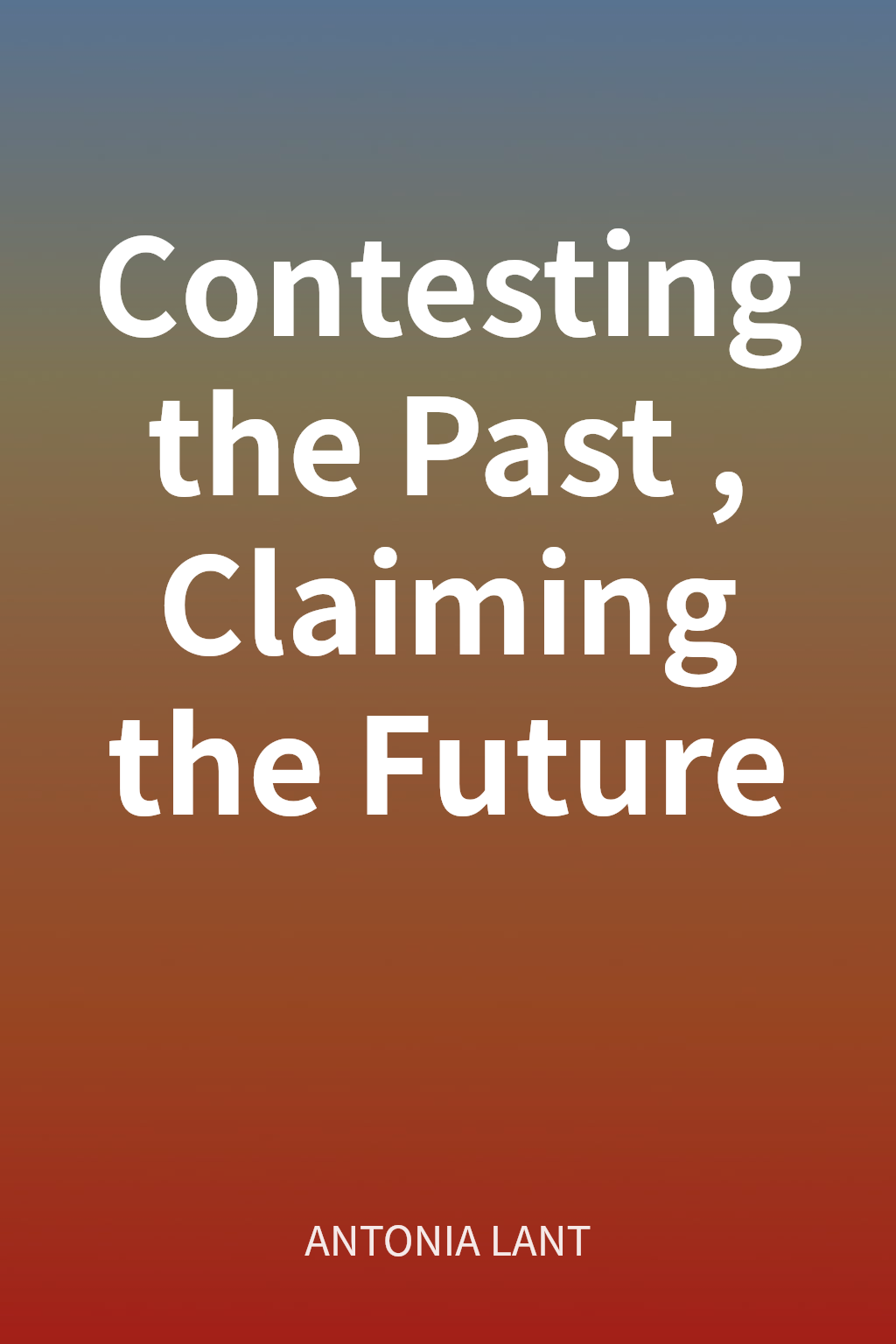 Contesting the Past, Claiming the Future cover