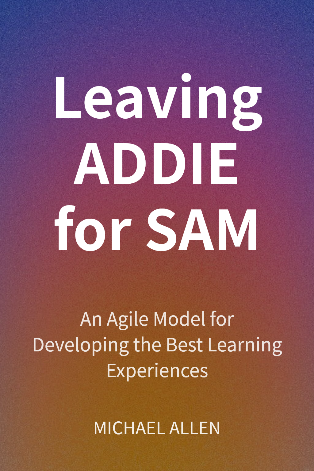 Leaving ADDIE for SAM cover