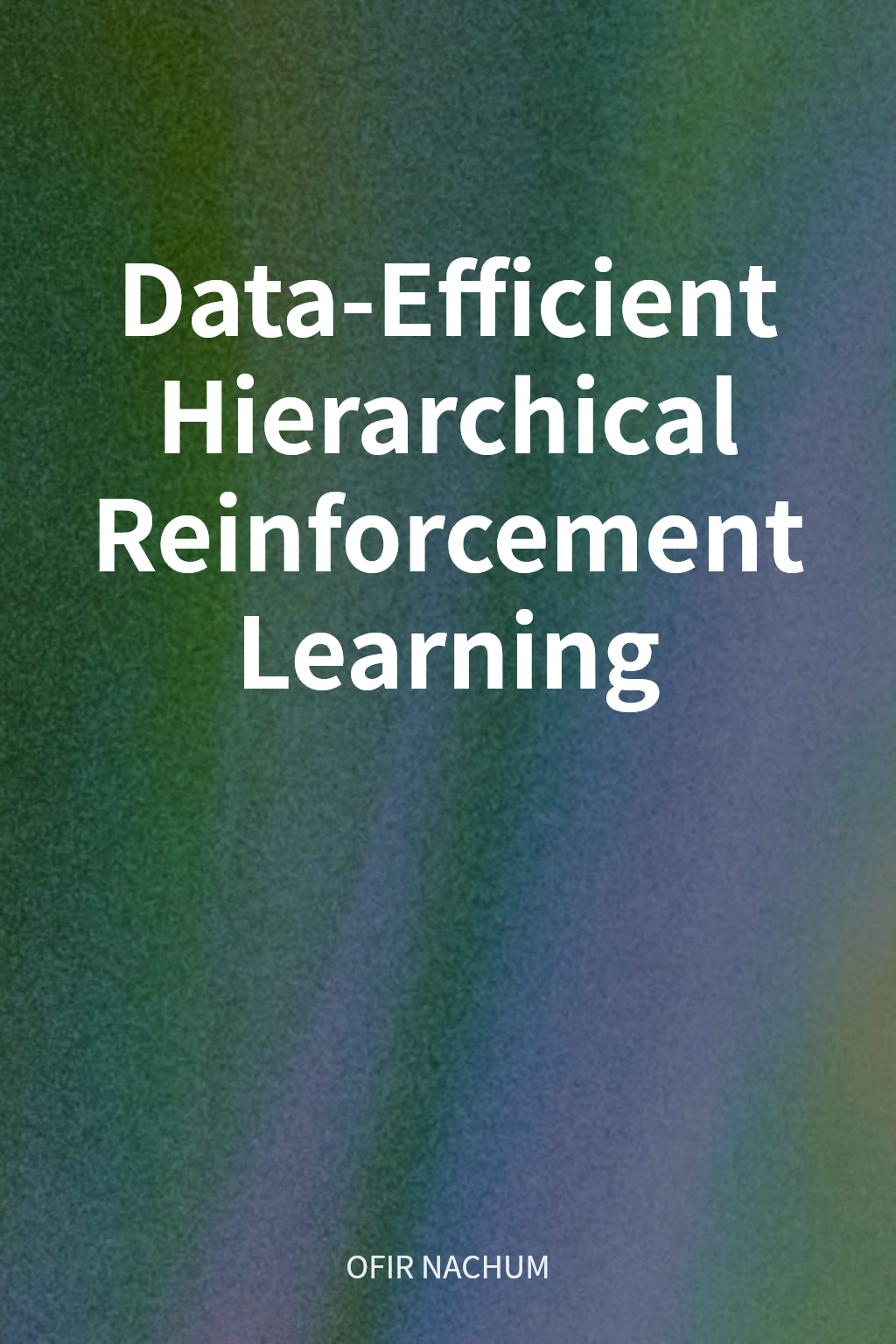 Data-Efficient Hierarchical Reinforcement Learning cover