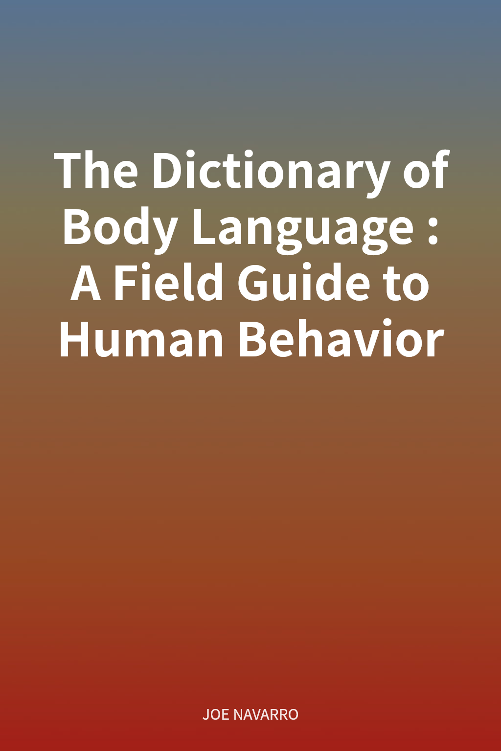 The Dictionary of Body Language: A Field Guide to Human Behavior cover