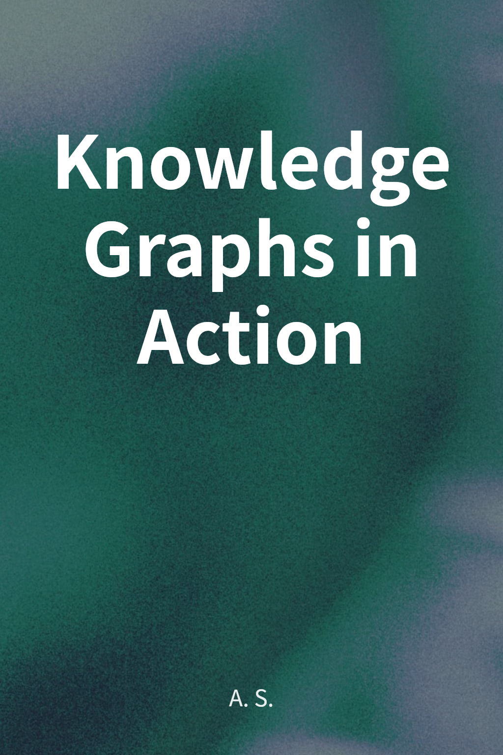 Knowledge Graphs in Action cover