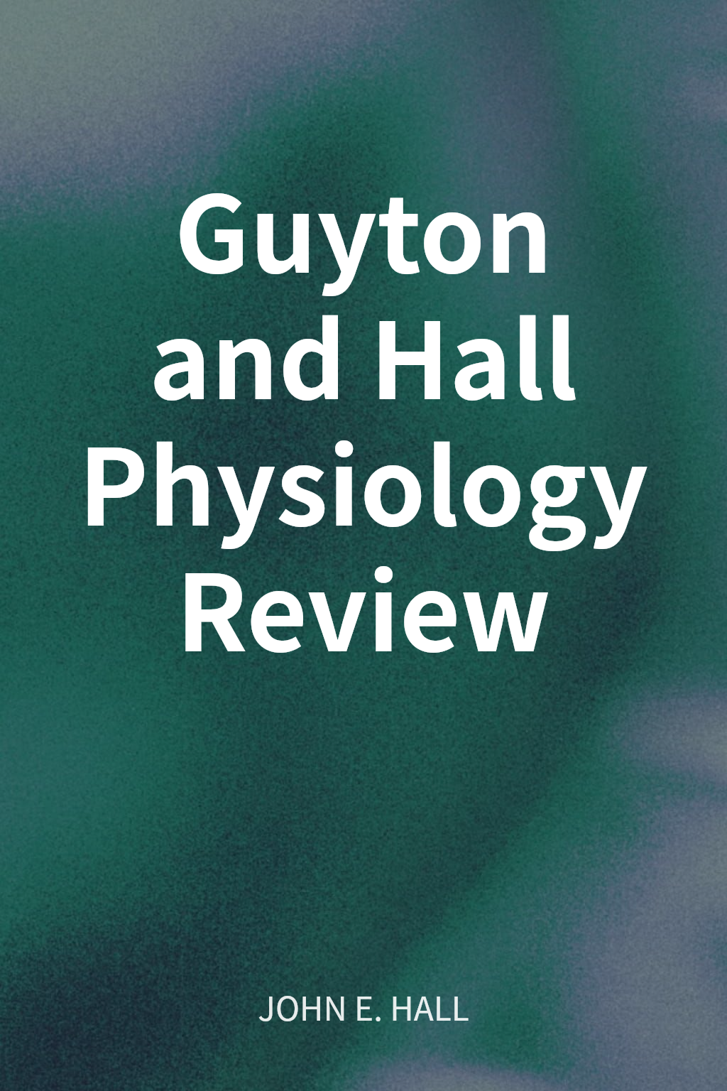 Guyton and Hall Physiology Review cover