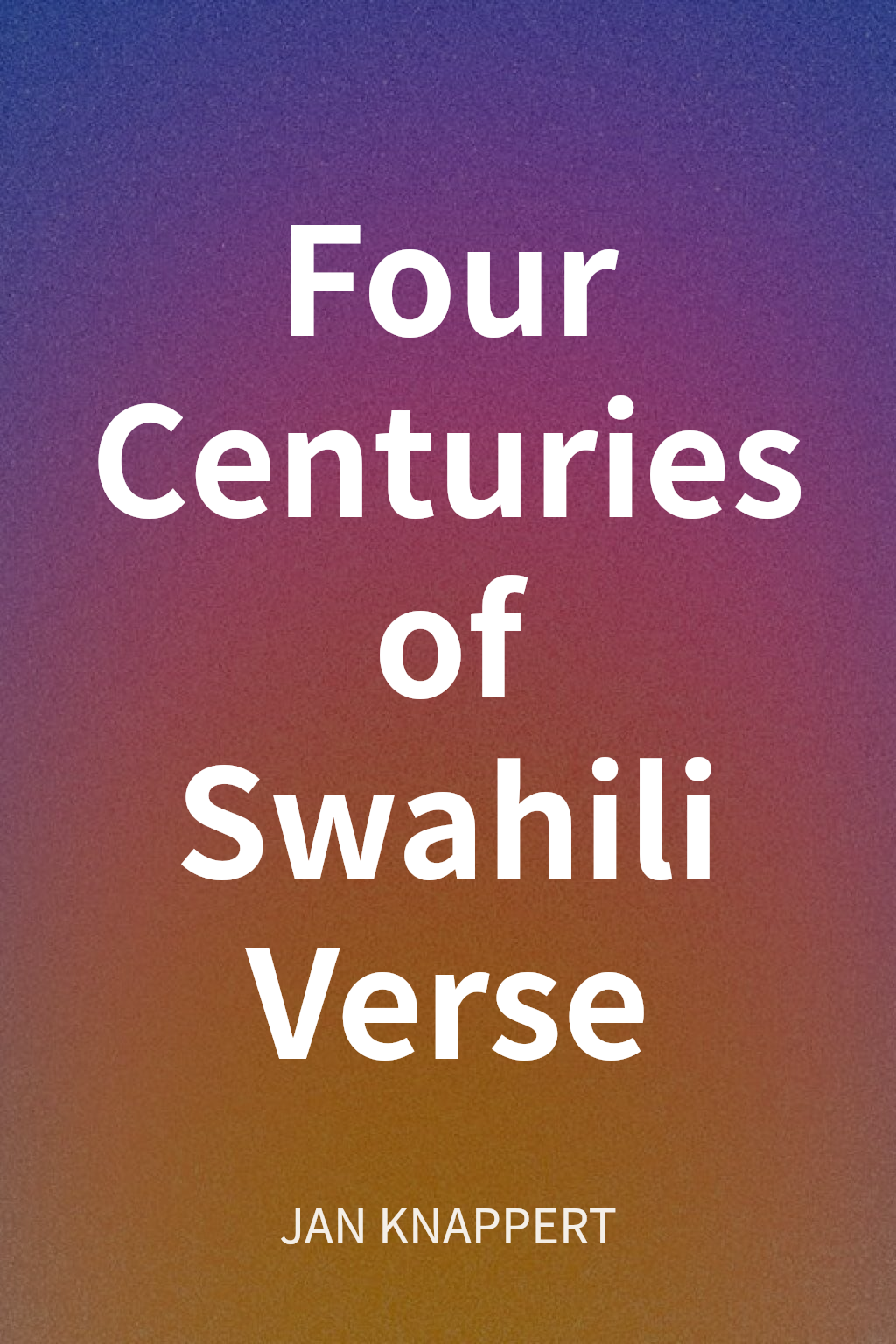 Four Centuries of Swahili Verse cover