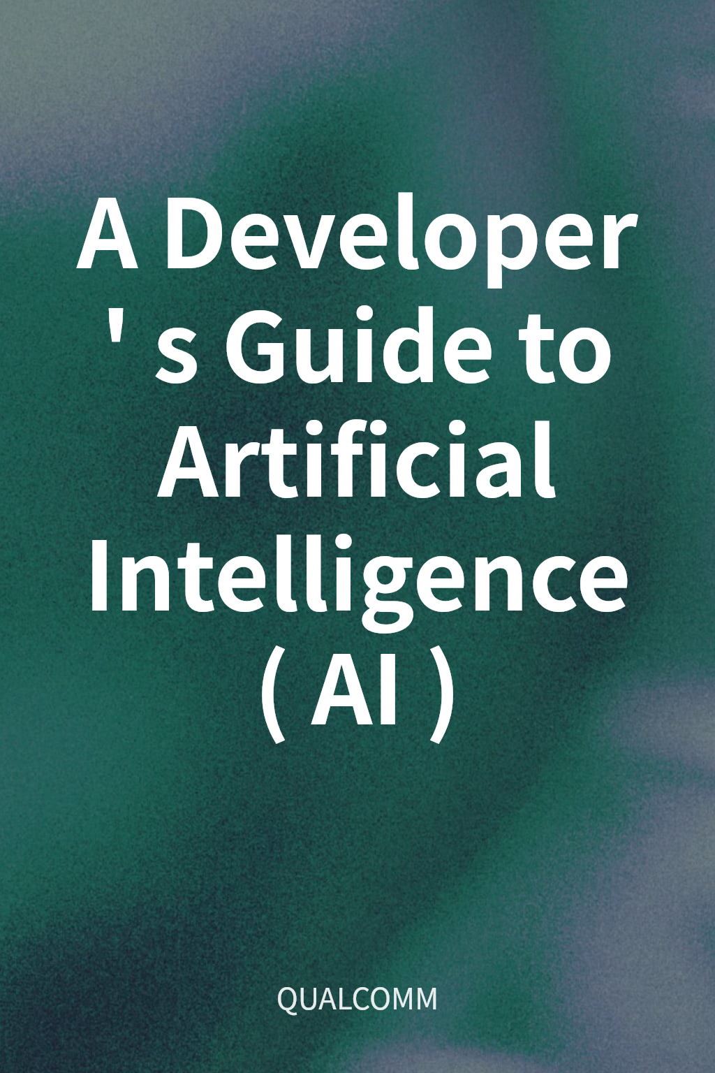 A Developer's Guide to Artificial Intelligence (AI) cover