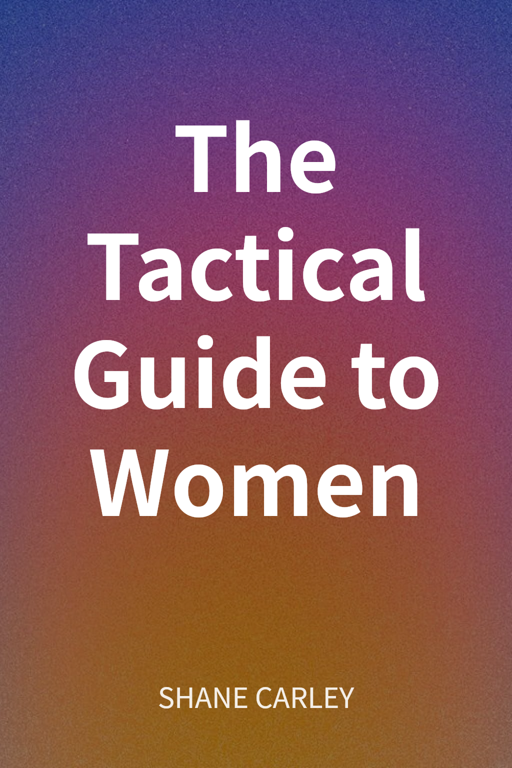 The Tactical Guide to Women cover