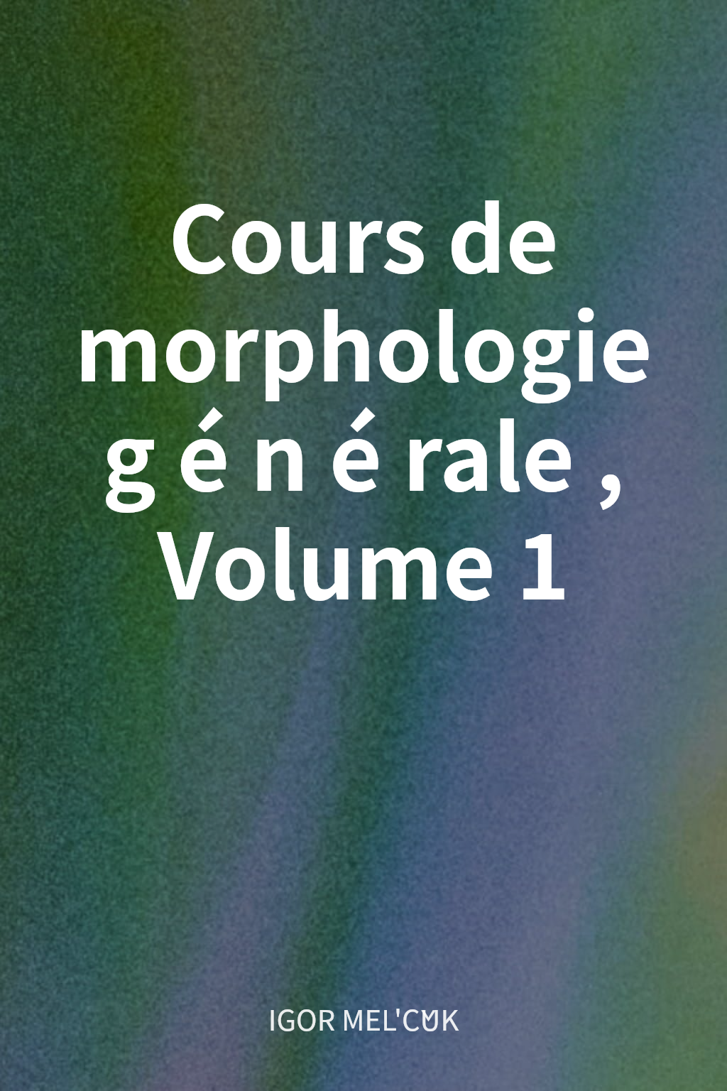 Cours de morphologie générale, Volume 1 cover