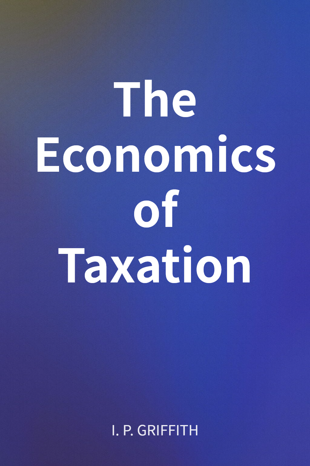 The Economics of Taxation cover