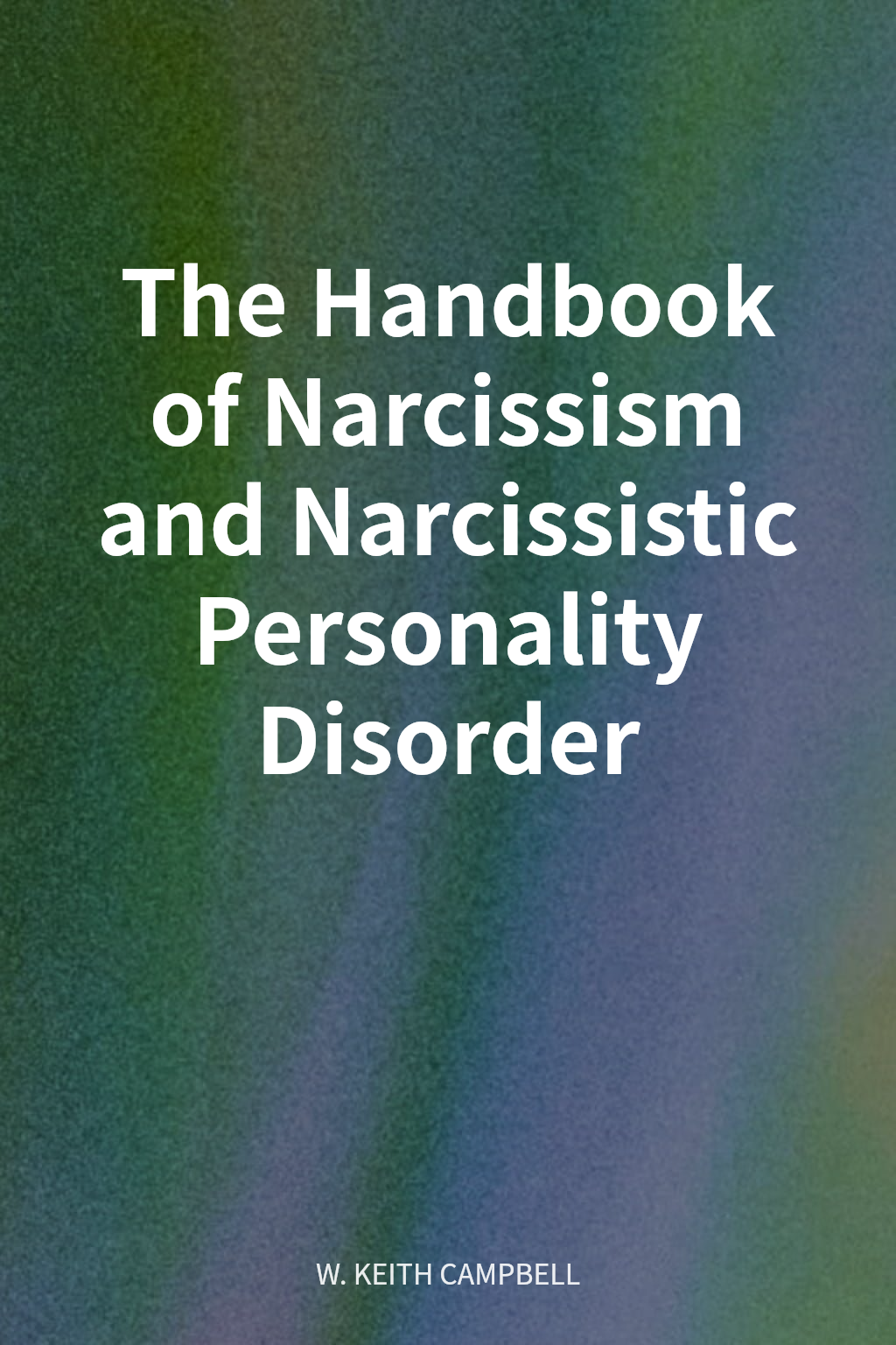 The Handbook of Narcissism and Narcissistic Personality Disorder cover