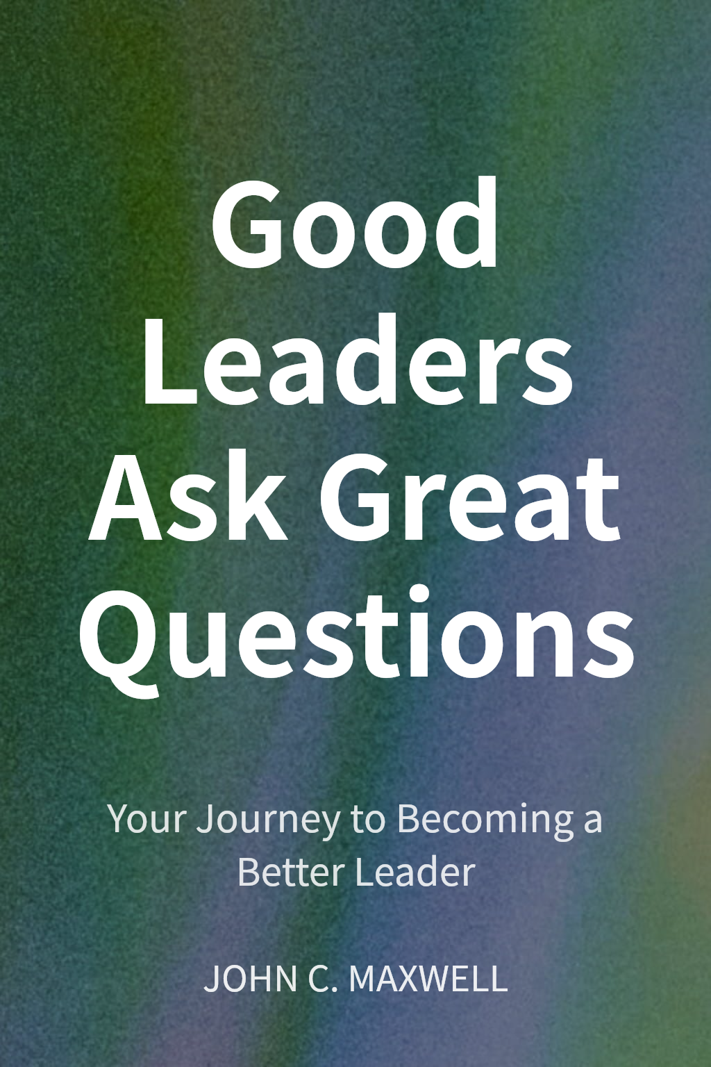 Good Leaders Ask Great Questions cover