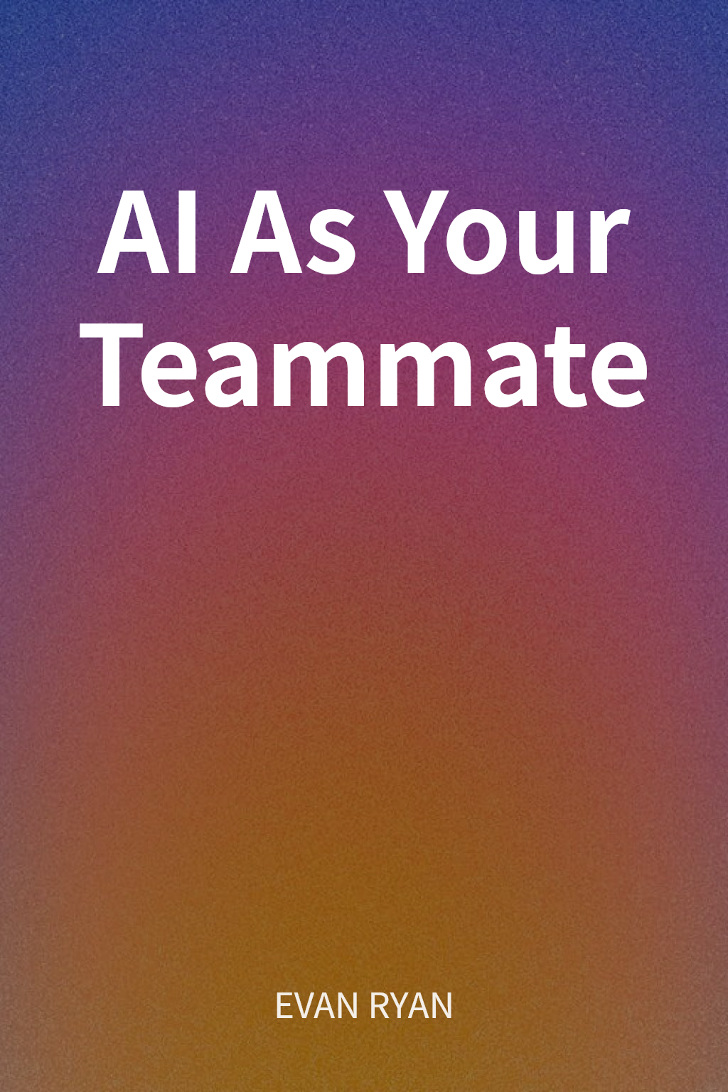 AI As Your Teammate cover