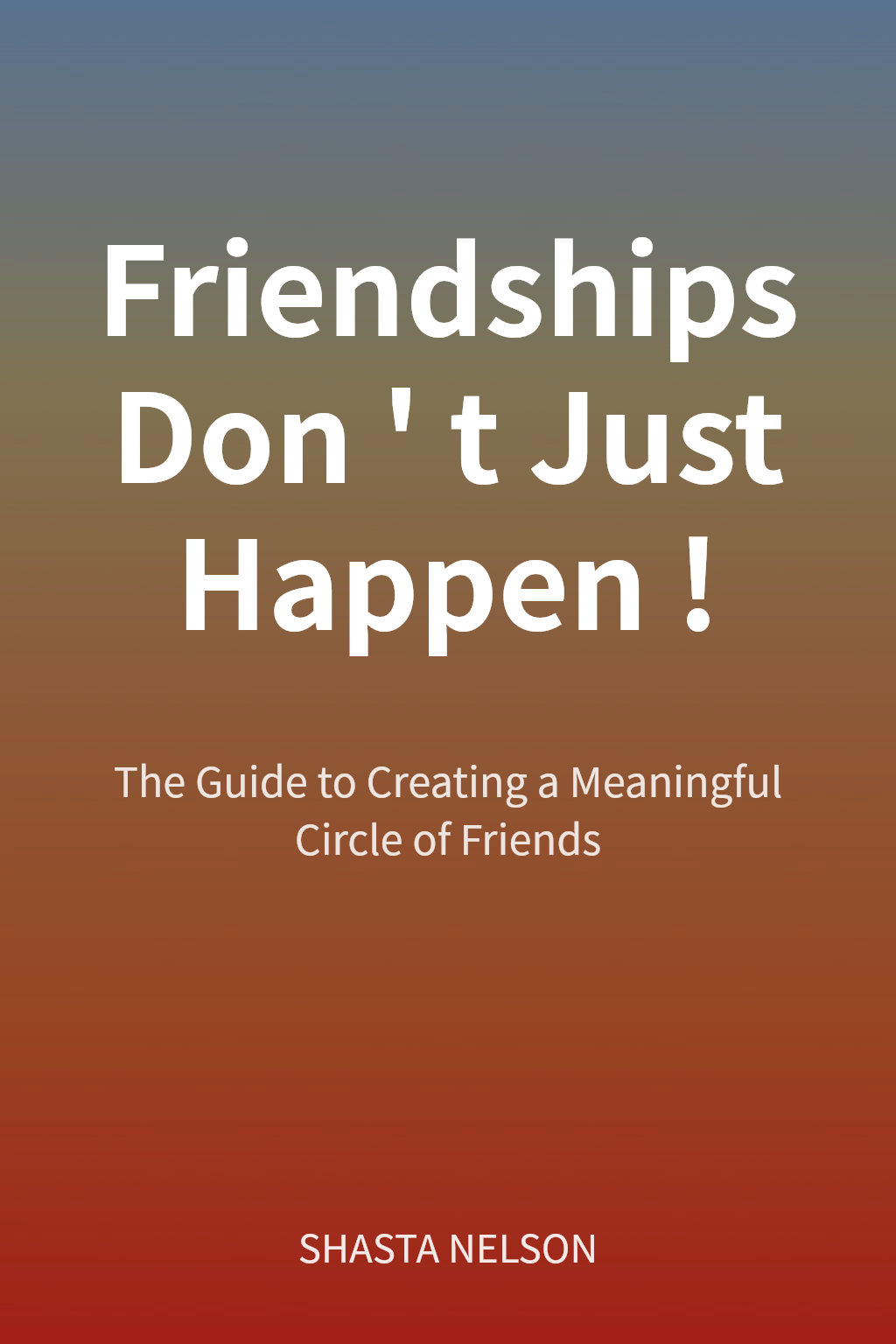 Friendships Don't Just Happen! cover